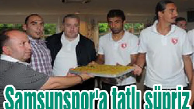 Samsunspor'a tatlı süpriz