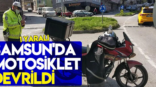 Samsun'da motosiklet devrildi: 1 yaralı