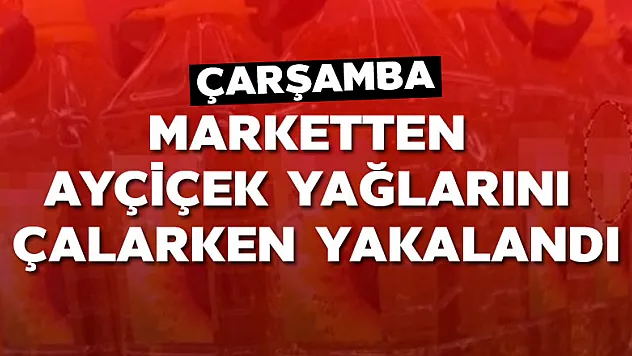 Marketten ayçiçek yağlarını çalarken yakalandı