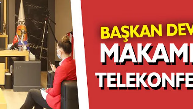 Başkan Deveci makamını Meşhur'a telekonferansla devretti