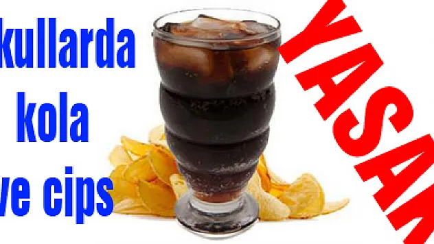 Okullarda kola ve cips YASAK!