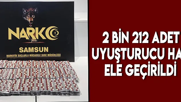 Samsun'da 2 bin 212 adet uyuşturucu hap ele geçirildi