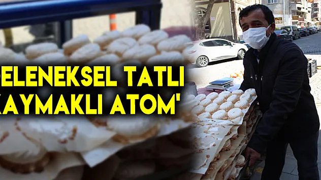 GELENEKSEL TATLI 'KAYMAKLI ATOM'