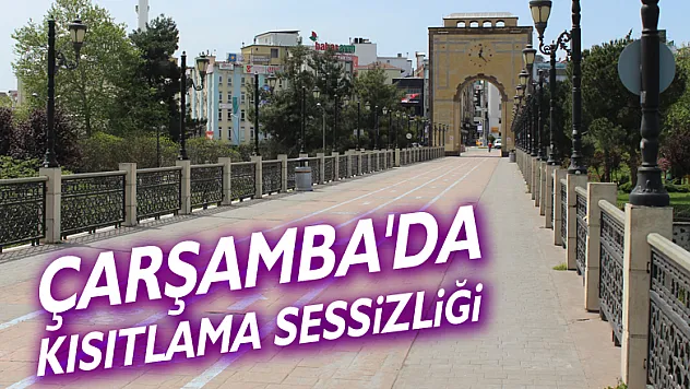 Çarşamba'da kısıtlama sessizliği