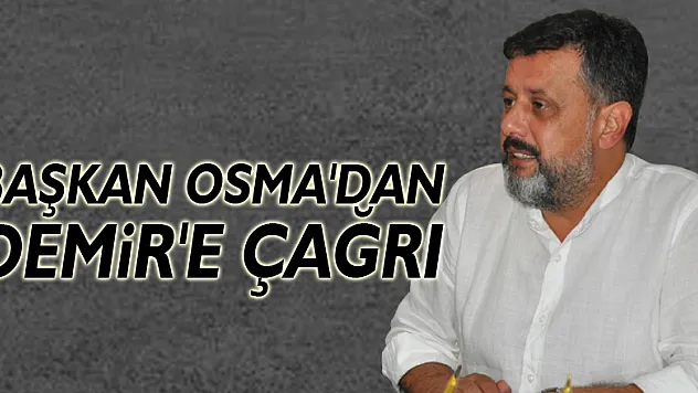 Başkan Osma'dan Demir'e Çağrı