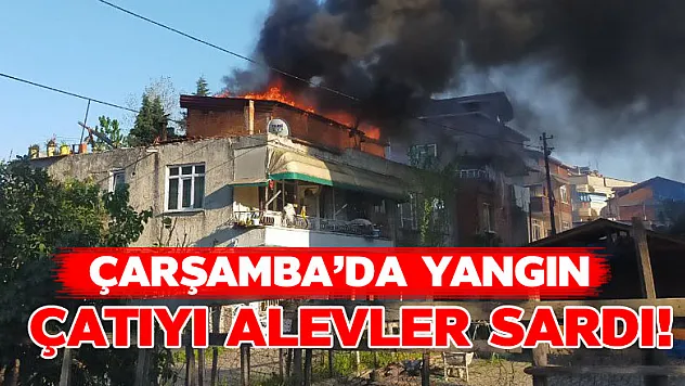 Çarşamba'da Yangın 
