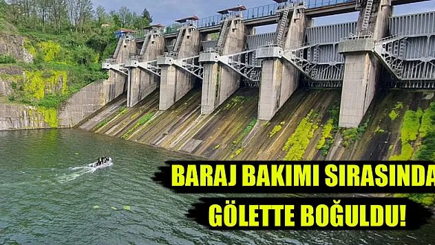 Baraj suyunda boğulup hayatını kaybetti