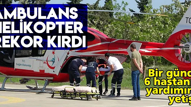 Ambulans helikopter bir günde 6 hastanın yardımına yetişerek rekor kırdı