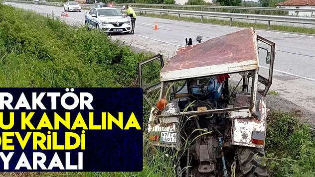 Samsun'da traktör su kanalına devrildi: 1 yaralı