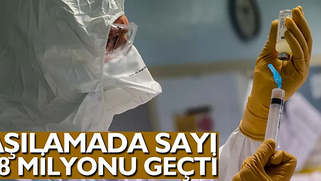 Aşılamada sayı 28 milyonu geçti