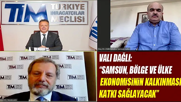 Vali Dağlı: 'Samsun, bölge ve ülke ekonomisinin kalkınmasına katkı sağlayacak'