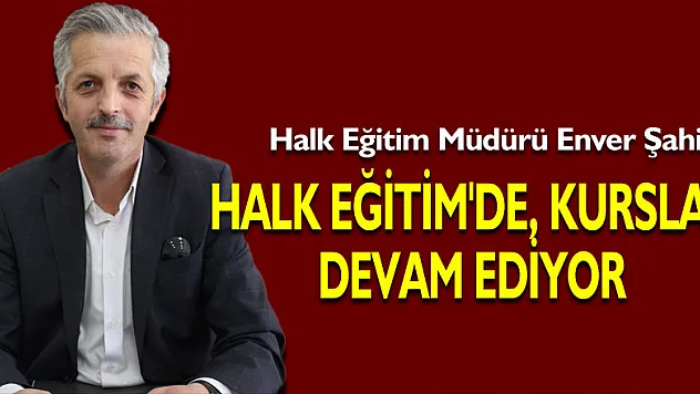 HALK EĞİTİM'DE, KURSLAR DEVAM EDİYOR