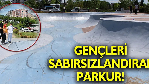 GENÇLERİ SABIRSIZLANDIRAN PARKUR!