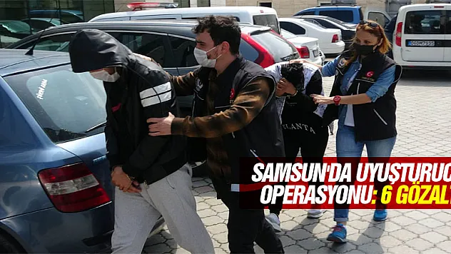 Samsun'da uyuşturucu operasyonu: 6 gözaltı