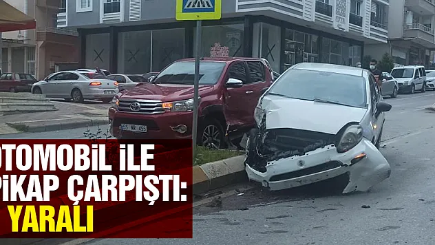 Otomobil ile pikap çarpıştı: 1 yaralı