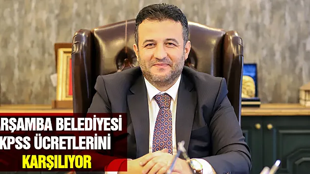 Çarşamba Belediyesi KPSS ücretlerini karşılıyor