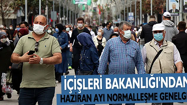 İçişleri Bakanlığı'ndan Haziran Ayı Normalleşme genelgesi