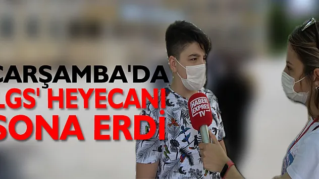 ÇARŞAMBA'DA 'LGS' HEYECANI SONA ERDİ