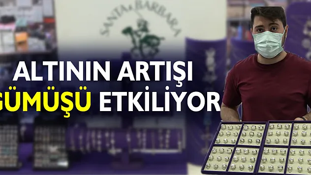 ALTININ ARTIŞI GÜMÜŞÜ ETKİLİYOR