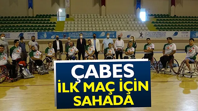 ÇABES İLK MAÇ İÇİN SAHADA