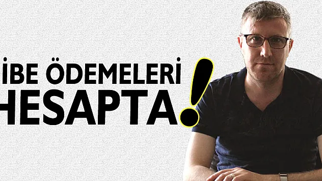 Hibe ödemeleri hesapta!