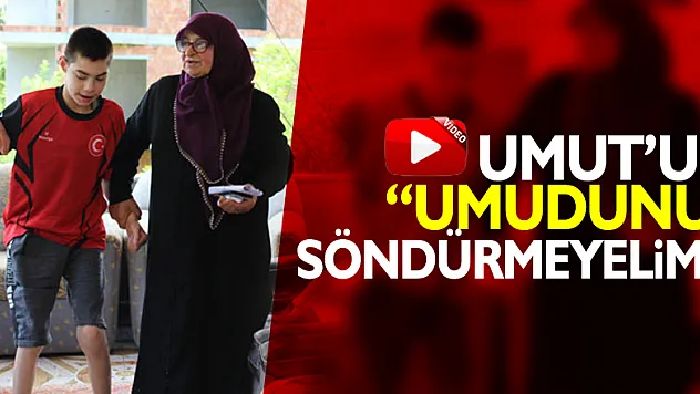 UMUT'UN 'UMUDUNU' SÖNDÜRMEYELİM!..
