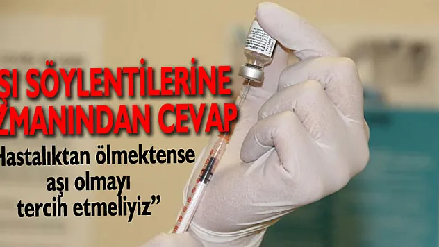 Aşı söylentilerine uzmanından cevap: 'Hastalıktan ölmektense aşı olmayı tercih etmeliyiz'