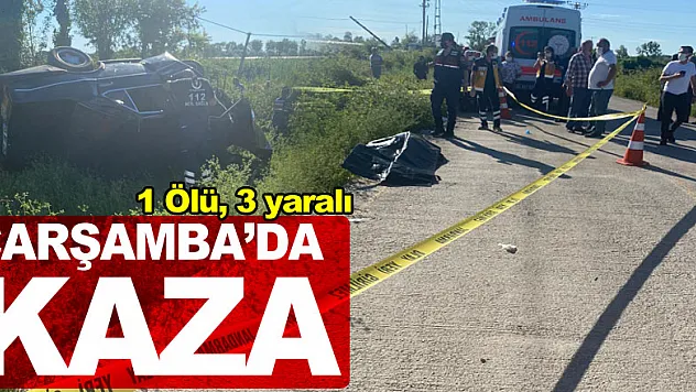 Çarşamba'da Kaza: 1 Ölü, 3 yaralı