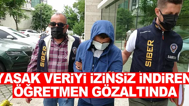 Samsun'da 37 bin yasak veriyi izinsiz indiren öğretmen gözaltına alındı