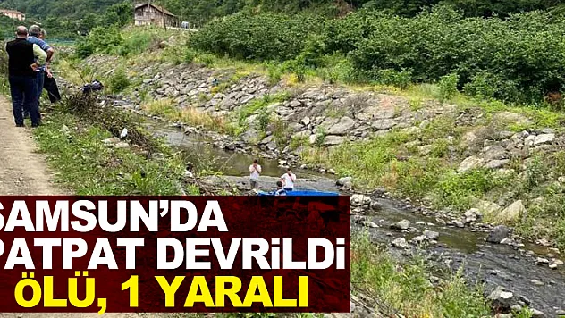 Samsun'da patpat devrildi: 1 ölü, 1 yaralı