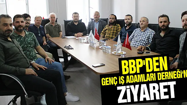 BBP'DEN GENÇ İŞ ADAMLARI DERNEĞİ'NE ZİYARET