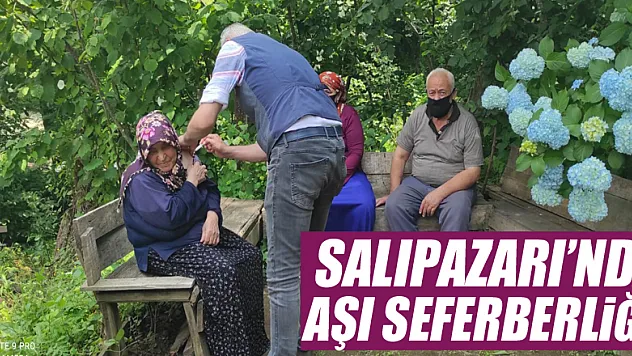 SALIPAZARI'NDA AŞI SEFERBERLİĞİ