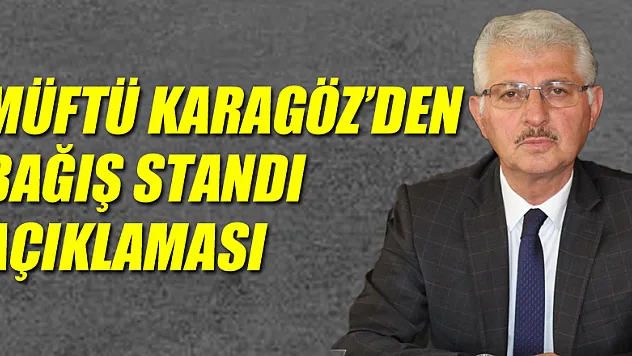 Müftü Karagöz'den Bağış Standı Açıklaması