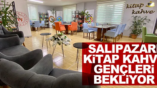 SALIPAZARI KİTAP KAHVE GENÇLERİ BEKLİYOR
