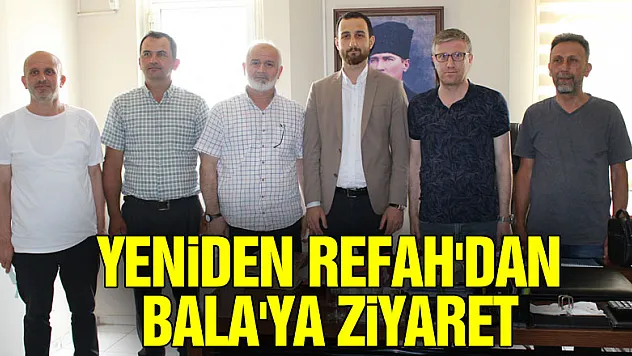 YENİDEN REFAH'DAN BALA'YA ZİYARET