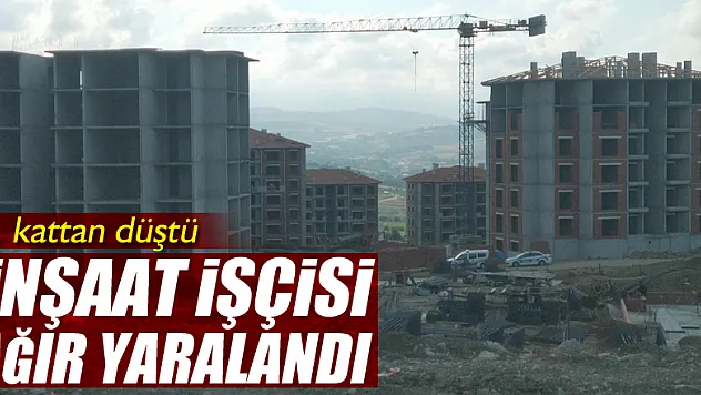 6. kattan düşen inşaat işçisi ağır yaralandı