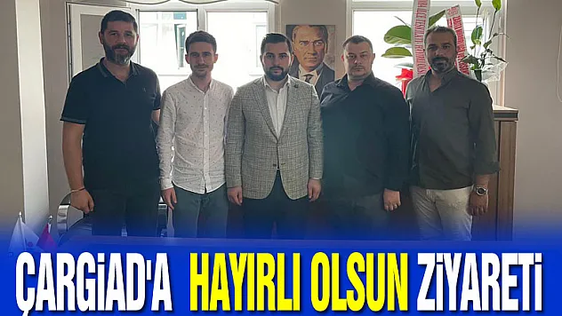 ÇARGİAD'A  HAYIRLI OLSUN ZİYARETİ