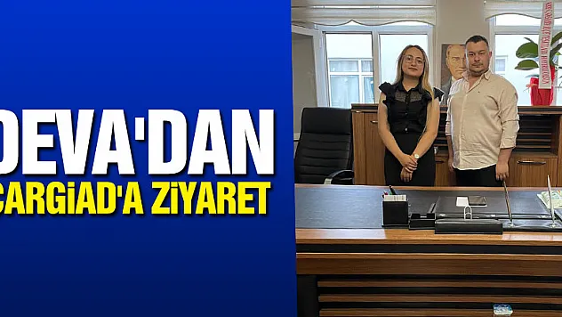 DEVA'DAN ÇARGİAD'A ZİYARET
