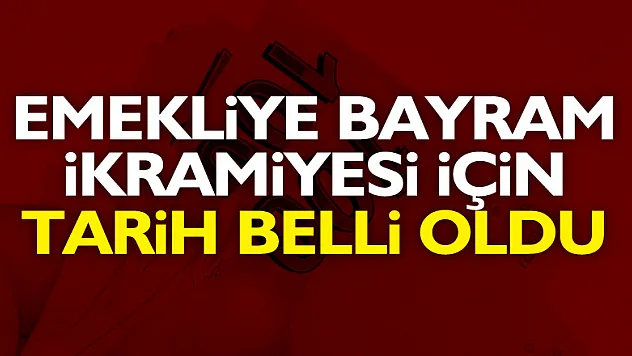 Emekliye bayram ikramiyesi için tarih belli oldu