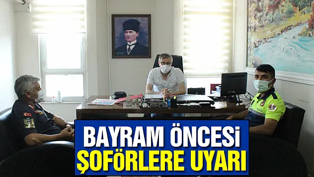 BAYRAM ÖNCESİ ŞOFÖRLERE UYARI