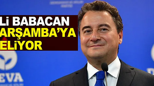 Ali Babacan Çarşamba'ya geliyor