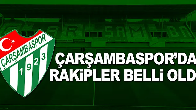 Çarşambaspor'da rakipler belli oldu