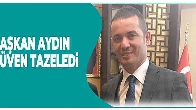 Başkan Aydın güven tazeledi