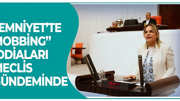 'Emniyet'te mobbing' iddiaları Meclis gündeminde