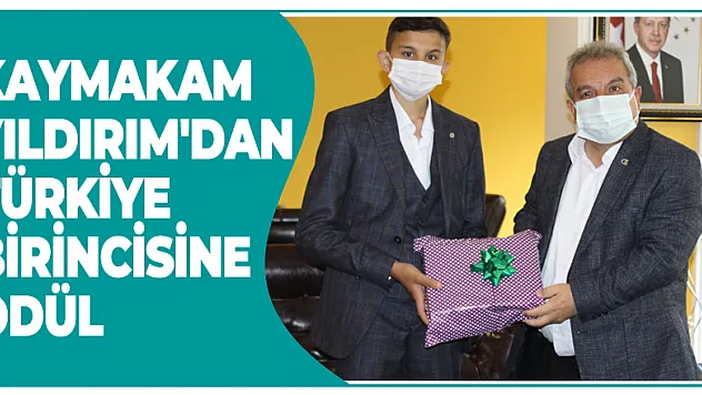 KAYMAKAM YILDIRIM'DAN TÜRKİYE BİRİNCİSİNE ÖDÜL