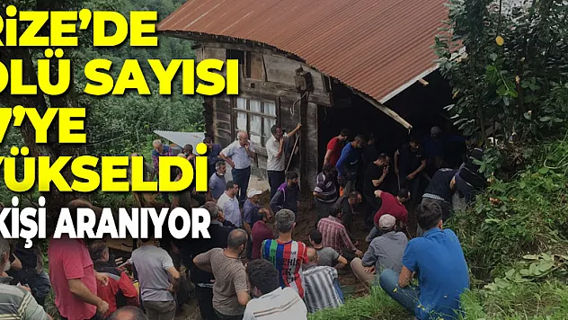 Rize'de seldeki ölü sayısı 7'ye yükseldi, kayıp 1 kişi ise aranıyor