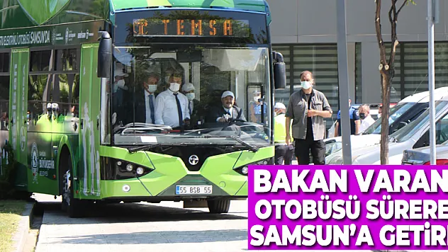 Yüzde 100 yerli ve elektrikli otobüsü Bakan Varank sürerek Samsun'a getirdi