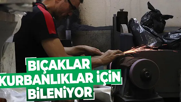 Bıçaklar kurbanlıklar için bileniyor