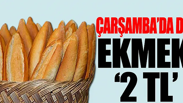 Çarşamba'da da ekmek '2 TL'