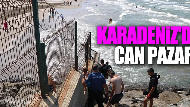 Karadeniz'de can pazarı